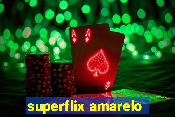 superflix amarelo